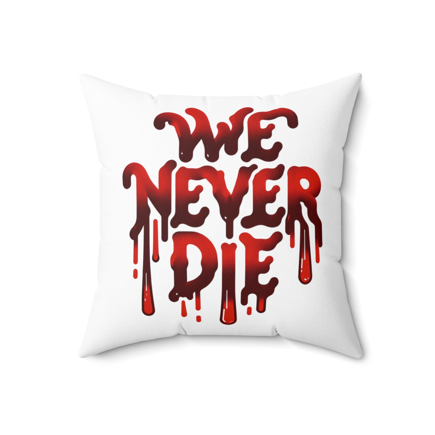 WE NEVER DIE POLYESTER SQUARE PILLOW