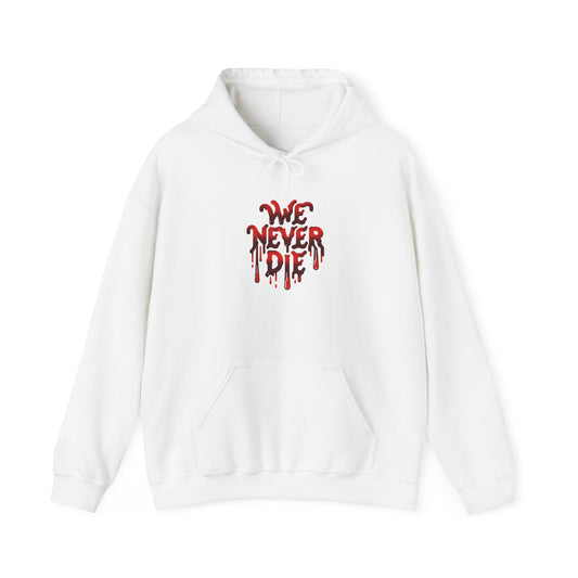 WE NEVER DIE HOODIE