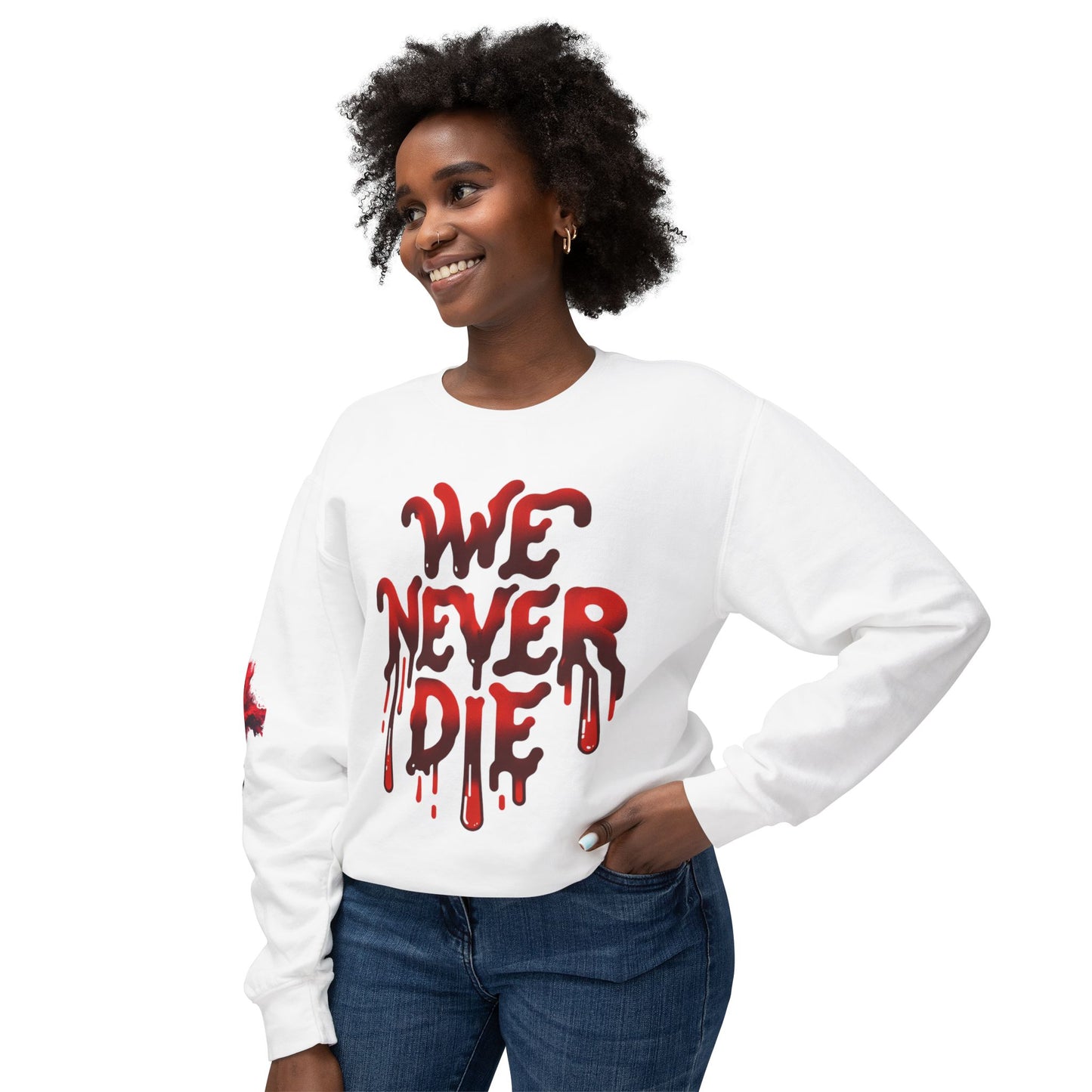 We Never Die Crewneck Sweatshirt