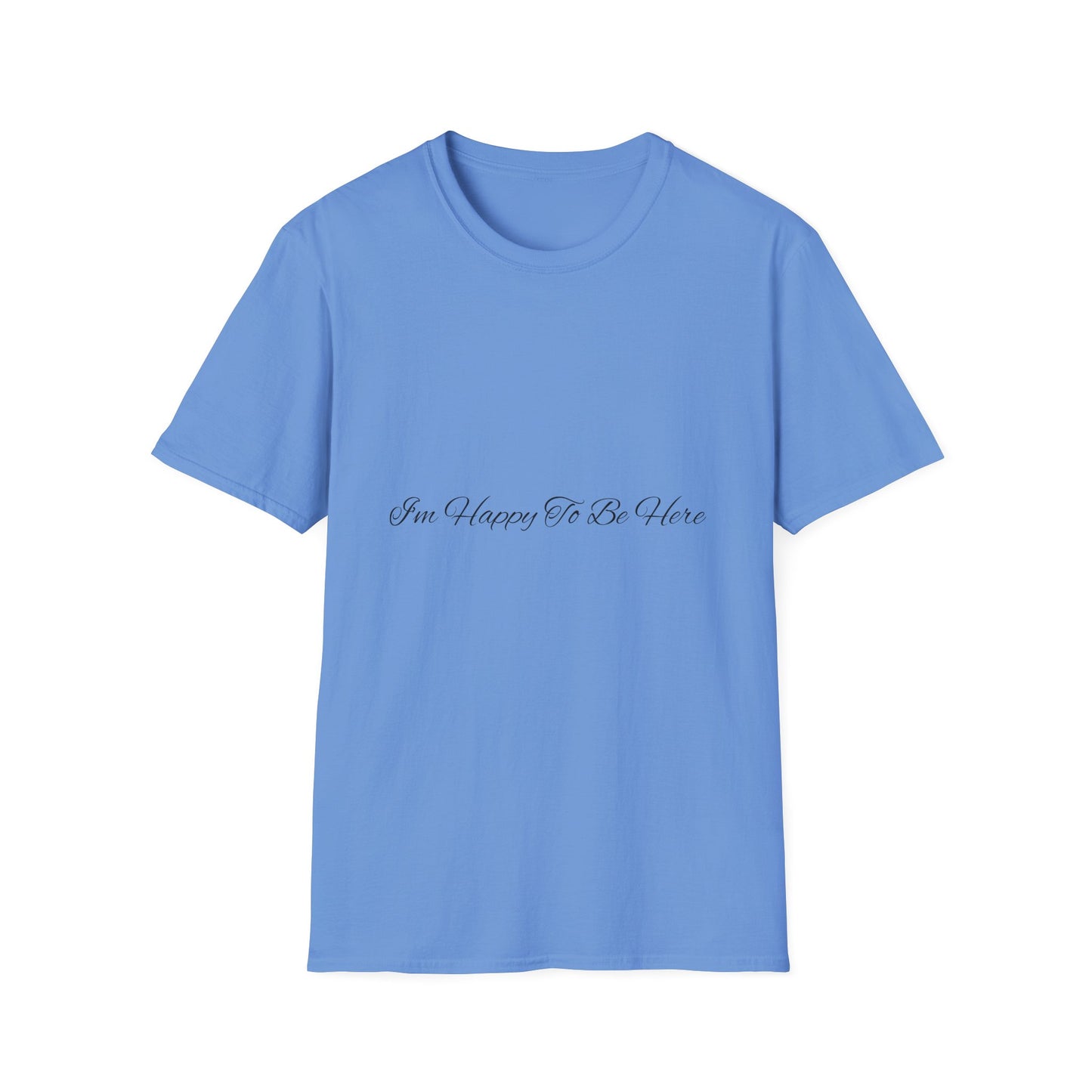 “Happy To Be Here” T-Shirt
