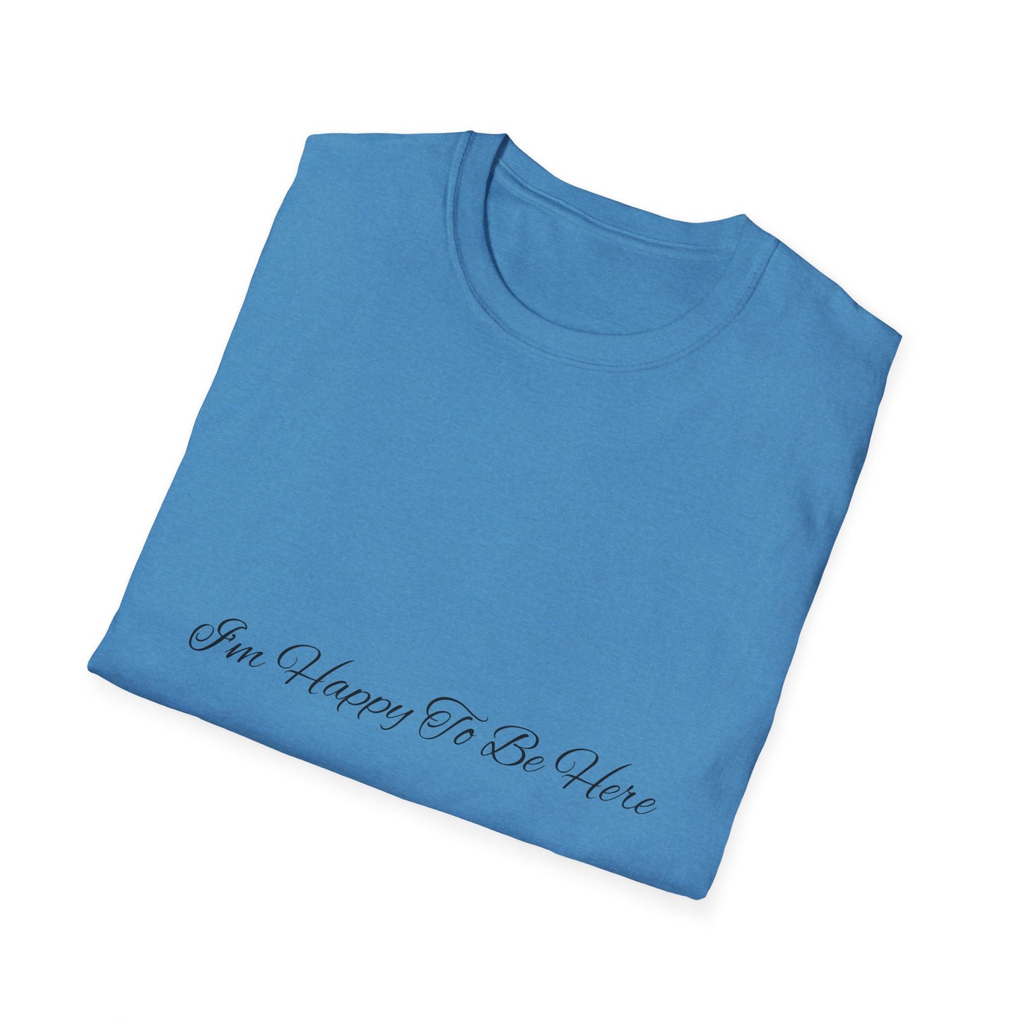 “Happy To Be Here” T-Shirt