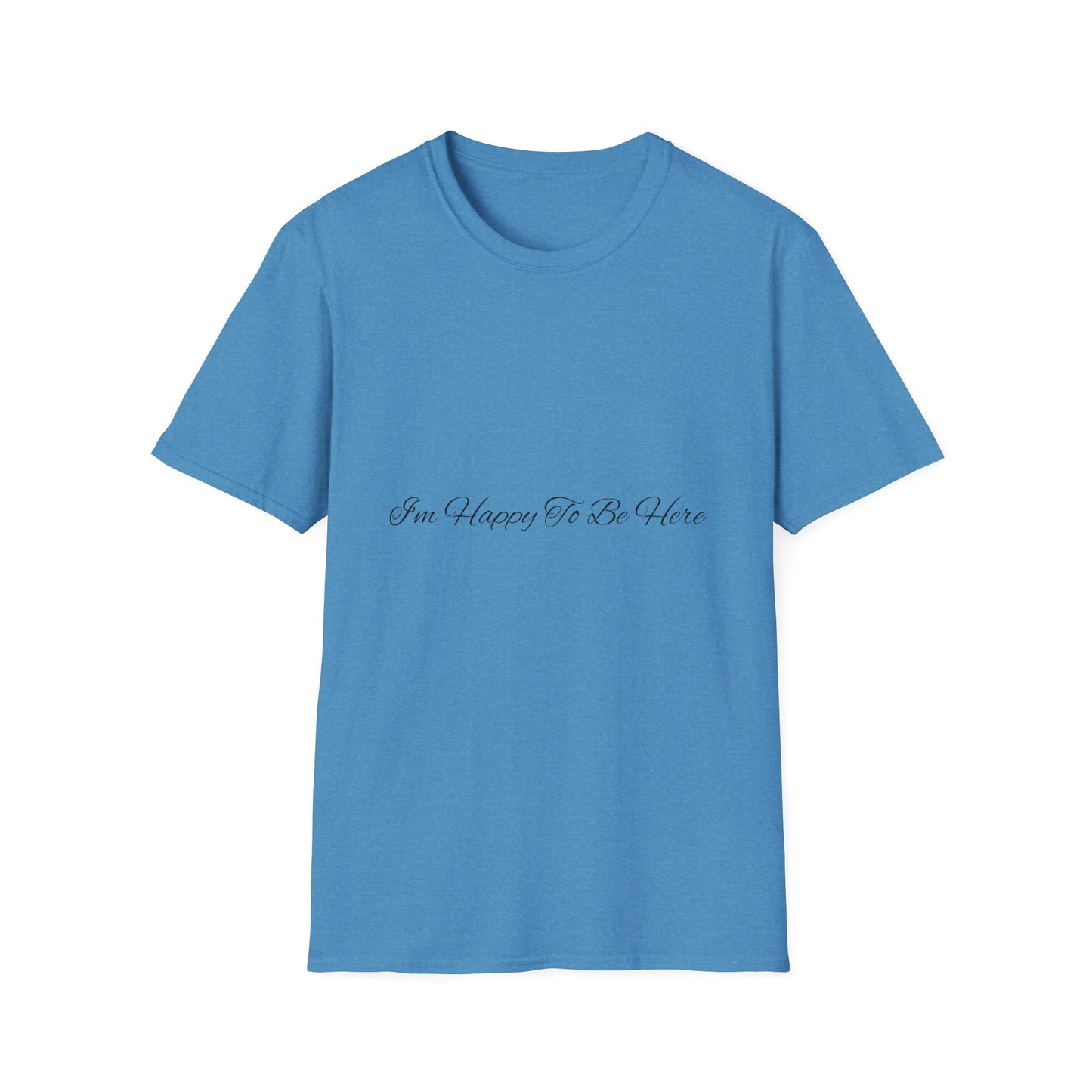 “Happy To Be Here” T-Shirt