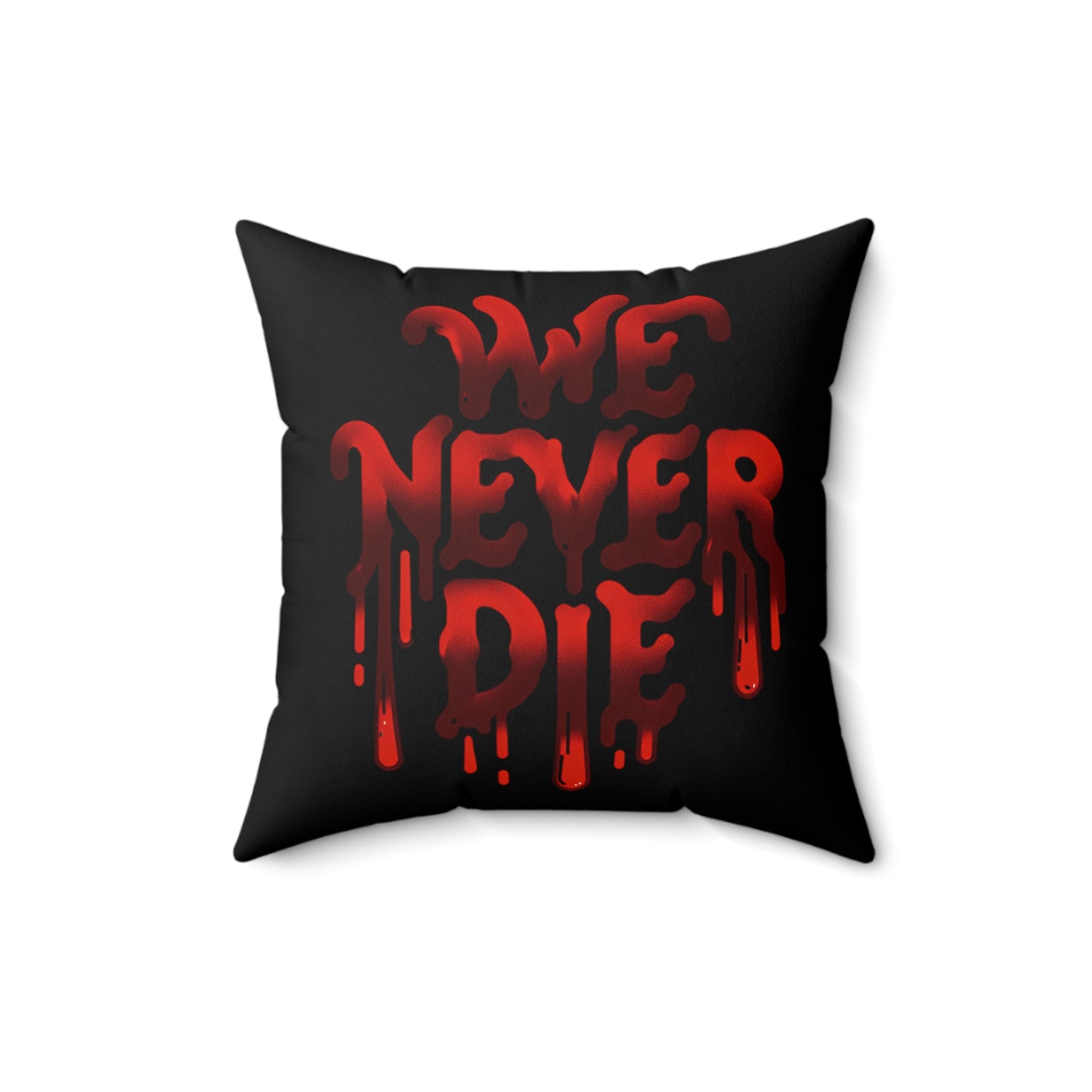 WE NEVER DIE POLYESTER SQUARE PILLOW