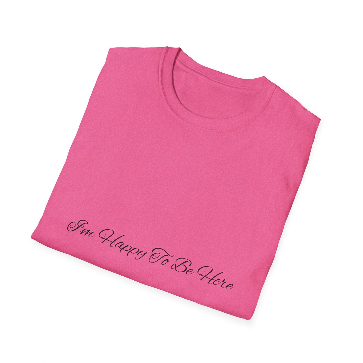 “Happy To Be Here” T-Shirt