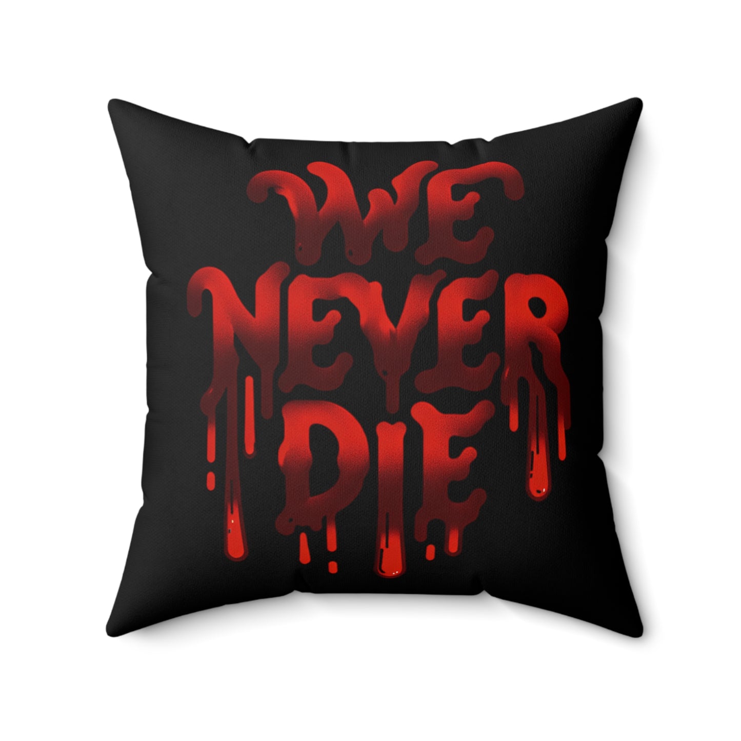 WE NEVER DIE POLYESTER SQUARE PILLOW