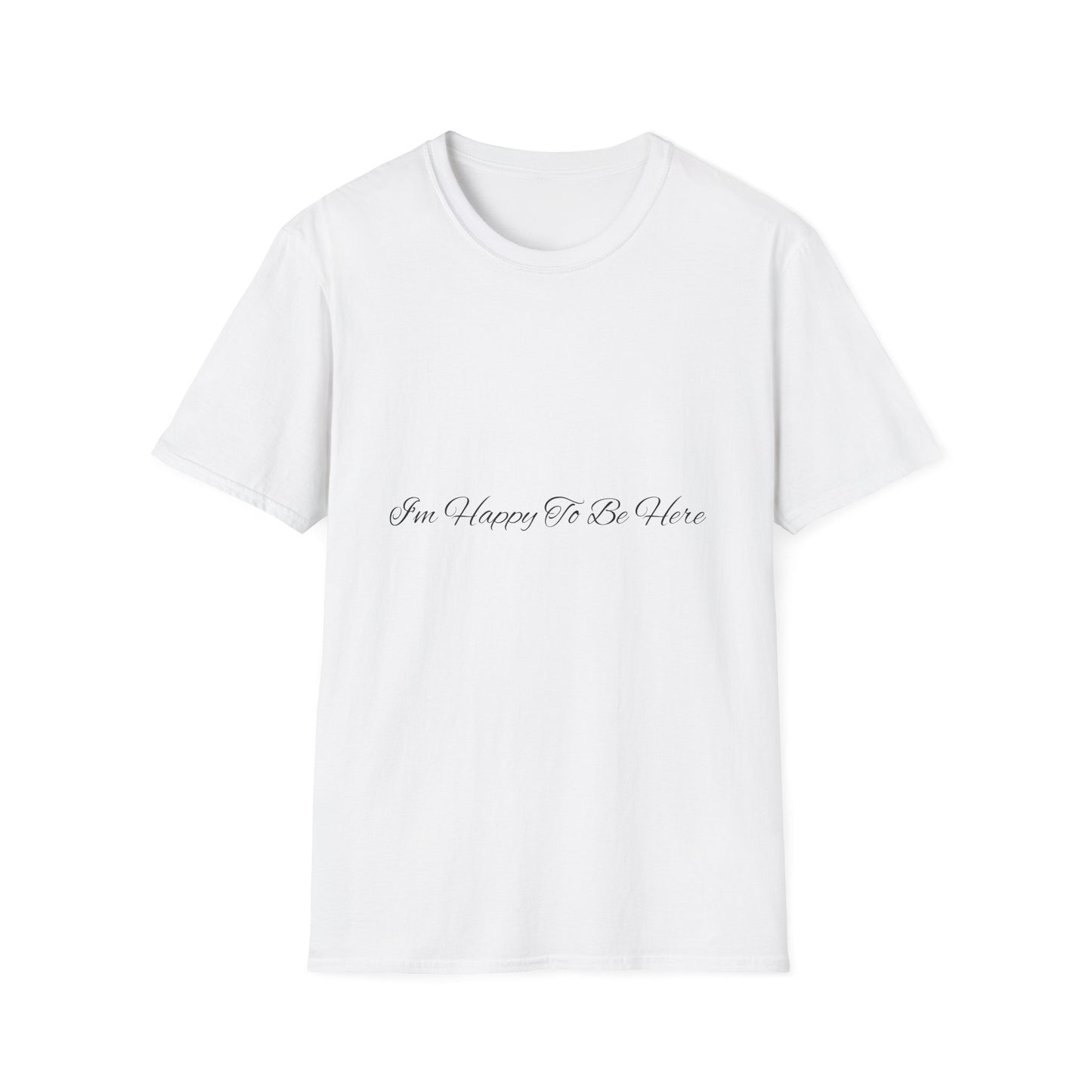 “Happy To Be Here” T-Shirt