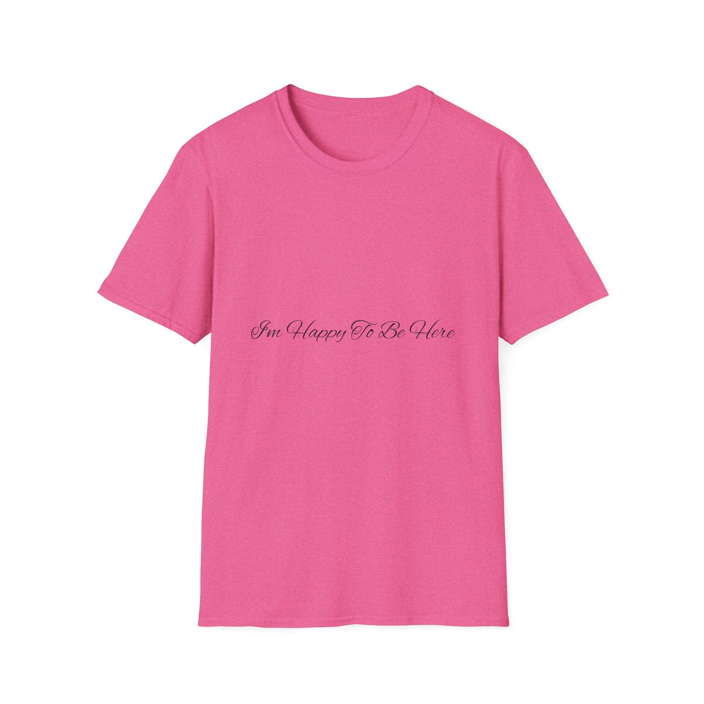 “Happy To Be Here” T-Shirt