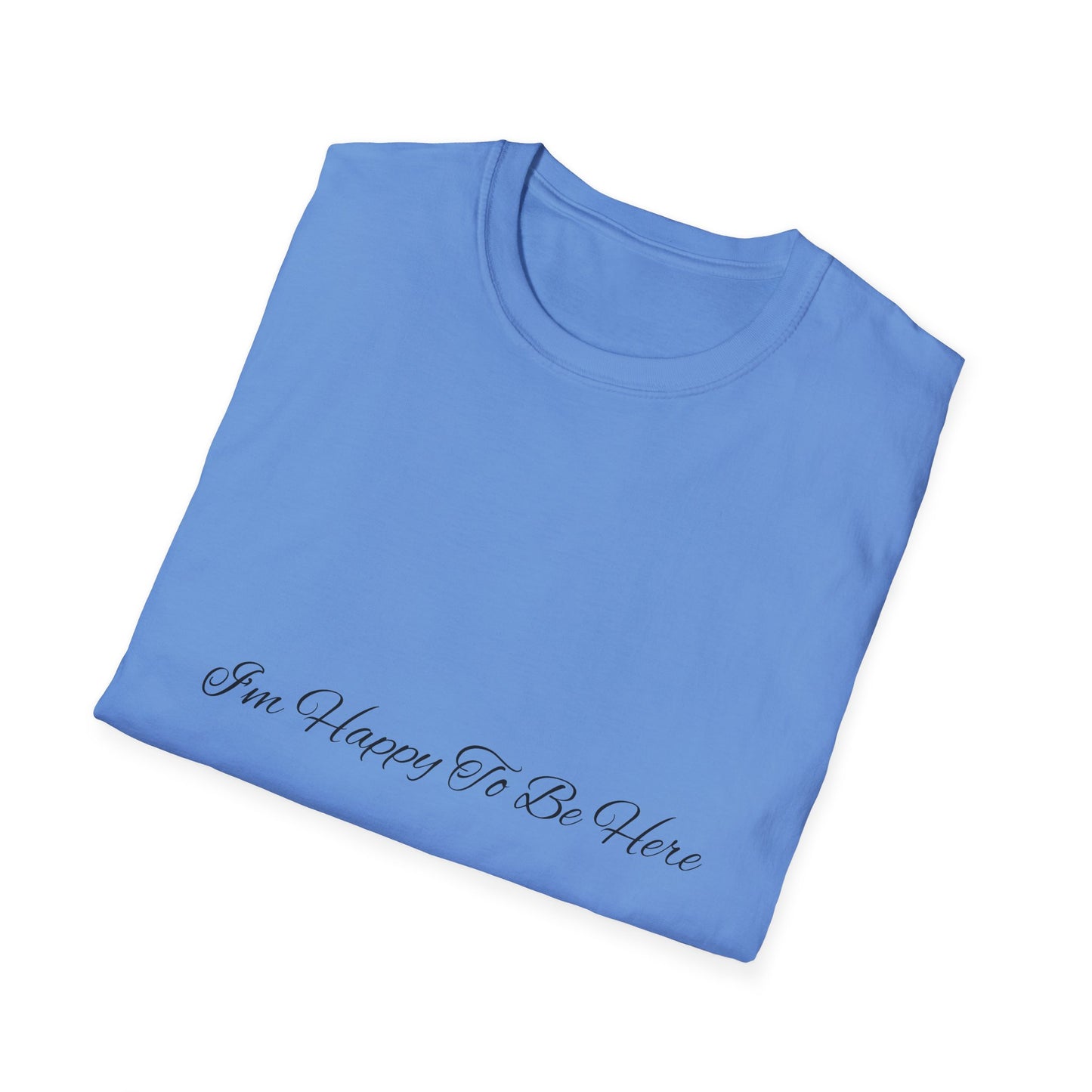 “Happy To Be Here” T-Shirt