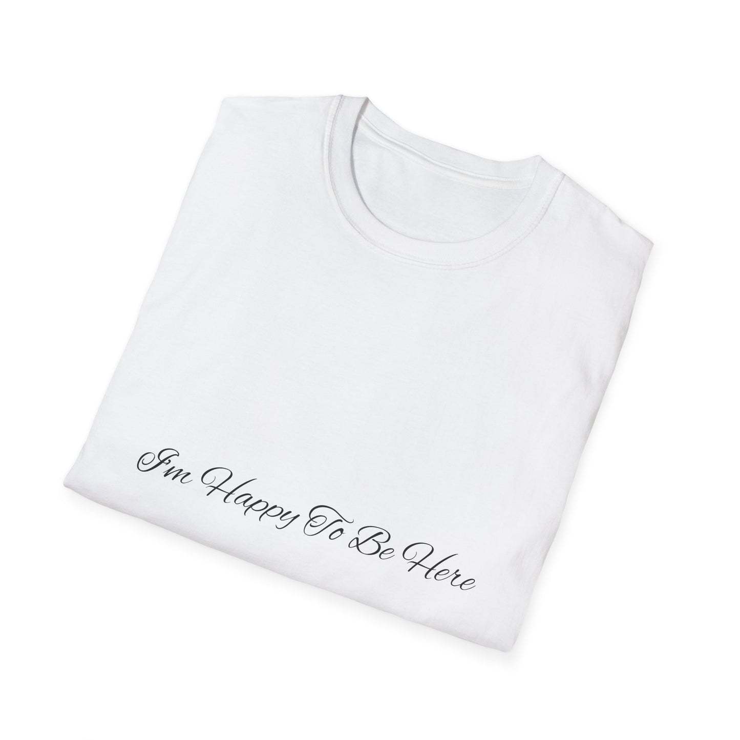 “Happy To Be Here” T-Shirt